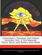 Conspiracy Theories and Urban Legends, Vol. 2: The Masons, Nazis, Skull and Bones, and More