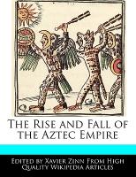 The Rise and Fall of the Aztec Empire