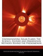 Understanding Solar Flares: The Science, History and Observation Methods Behind the Phenomenon