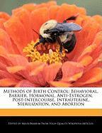 Methods of Birth Control: Behavioral, Barrier, Hormonal, Anti-Estrogen, Post-Intercourse, Intrauterine, Sterilization, and Abortion