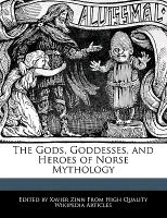 The Gods, Goddesses, and Heroes of Norse Mythology