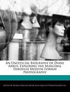 An Unofficial Biography of Diane Arbus: Exploring the Marginal Through Medium Format Photography