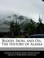 Blood, Iron, and Oil: The History of Alaska