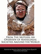 From the Mother: An Overview of Matrilineal Societies Around the World