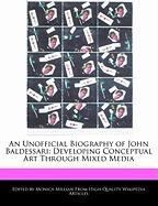 An Unofficial Biography of John Baldessari: Developing Conceptual Art Through Mixed Media