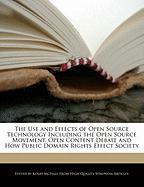 The Use and Effects of Open Source Technology Including the Open Source Movement, Open Content Debate and How Public Domain Rights Effect Society