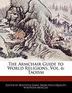 The Armchair Guide to World Religions, Vol. 6: Taoism