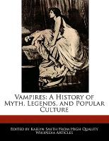 Vampires: A History of Myth, Legends, and Popular Culture