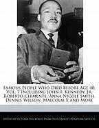 Famous People Who Died Before Age 40, Vol. 7 Including John F. Kennedy, JR. Roberto Clemente, Anna Nicole Smith, Dennis Wilson, Malcolm X and More