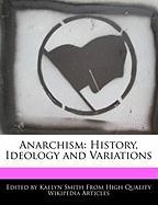 Anarchism: History, Ideology and Variations