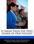 Is Sarah Palin the Next Leader of Our Nation?