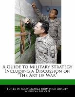 A Guide to Military Strategy Including a Discussion on the Art of War