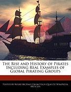 The Rise and History of Pirates Including Real Examples of Global Pirating Groups