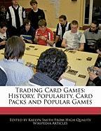 Trading Card Games: History, Popularity, Card Packs and Popular Games