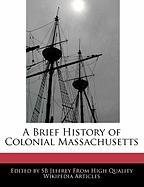 A Brief History of Colonial Massachusetts