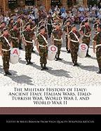 The Military History of Italy: Ancient Italy, Italian Wars, Italo-Turkish War, World War I, and World War II