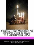 Menorahs and Mistletoe: An Armchair Guide to Jewish and Christian Holidays