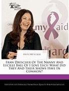 Fran Drescher of the Nanny and Lucille Ball of I Love Lucy: What Did They and Their Shows Have in Common?