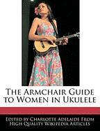 The Armchair Guide to Women in Ukulele