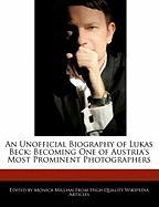 An Unofficial Biography of Lukas Beck: Becoming One of Austria's Most Prominent Photographers
