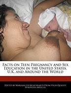 Facts on Teen Pregnancy and Sex Education in the United States, U.K. and Around the World