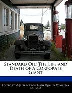 Standard Oil: The Life and Death of a Corporate Giant
