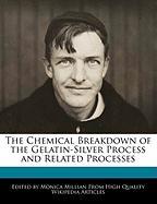 The Chemical Breakdown of the Gelatin-Silver Process and Related Processes