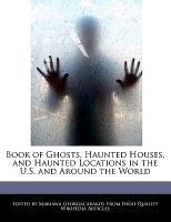 Book of Ghosts, Haunted Houses, and Haunted Locations in the U.S. and Around the World