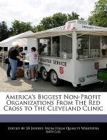 America's Biggest Non-Profit Organizations from the Red Cross to the Cleveland Clinic
