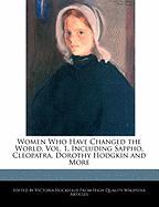 Women Who Have Changed the World, Vol. 1, Including Sappho, Cleopatra, Dorothy Hodgkin and More