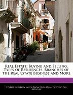 Real Estate: Buying and Selling, Types of Residences, Branches of the Real Estate Business and More