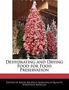 Dehydrating and Drying Food for Food Preservation