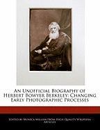 An Unofficial Biography of Herbert Bowyer Berkeley: Changing Early Photographic Processes