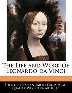 An Unauthorized Guide to the Life and Work of Leonardo Da Vinci