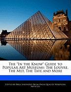 The in the Know Guide to Popular Art Museums: The Louvre, the Met, the Tate and More