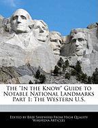 The in the Know Guide to Notable National Landmarks Part 1: The Western U.S
