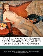 The Beginning of Modern Art: Movements and Artists of the Late 19th Century