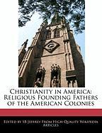Christianity in America: Religious Founding Fathers of the American Colonies