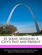 St. Louis, Missouri: A City's Past and Present
