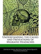 Understanding the Causes and Preventions of Migraine Headaches
