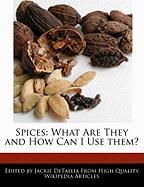 Spices: What Are They and How Can I Use Them?