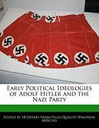 Early Political Ideologies of Adolf Hitler and the Nazi Party