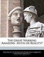 The Great Warring Amazons- Myth or Reality?