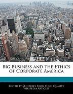 Big Business and the Ethics of Corporate America