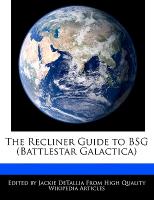 The Recliner Guide to Bsg (Battlestar Galactica)