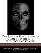 The Readers Unauthorized Guide to Pride and Prejudice and Zombies