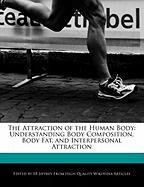 The Attraction of the Human Body: Understanding Body Composition, Body Fat, and Interpersonal Attraction