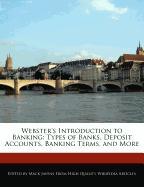 Webster's Introduction to Banking: Types of Banks, Deposit Accounts, Banking Terms, and More