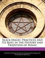 Black Magic: Practices and Its Role in the History and Tradition of Magic