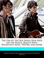 The Era of the Boy Band: New Kids on the Block, Boyz II Men, Backstreet Boys, *Nsync and More